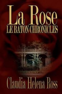 Cover image for La Rose: Le Baton Chronicles