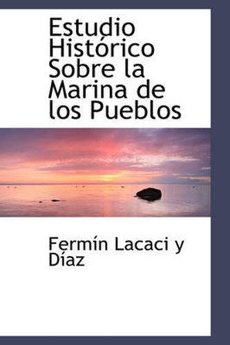 Cover image for Estudio Hist Rico Sobre La Marina de Los Pueblos