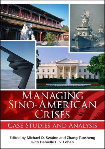 Cover image for Managing Sino-American Crises: Case Studies and Analysis