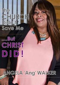 Cover image for The Church Didn't Save Me...but Christ Did!