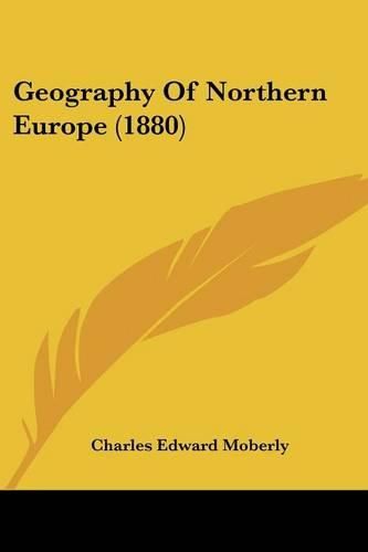 Cover image for Geography of Northern Europe (1880)