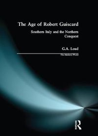 Cover image for The Age of Robert Guiscard: Southern Italy and the Northern Conquest