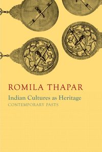 Cover image for Indian Cultures as Heritage: Contemporary Pasts