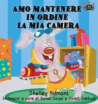 Cover image for Amo mantenere in ordine la mia camera: I Love to Keep My Room Clean (Italian Edition)