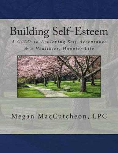 Cover image for Building Self-Esteem: A Guide to Achieving Self-Acceptance & a Healthier, Happier Life - Guide