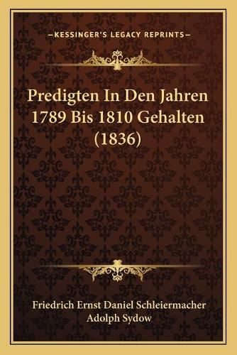 Predigten in Den Jahren 1789 Bis 1810 Gehalten (1836)