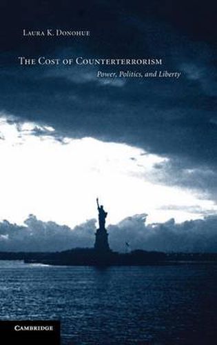 Cover image for The Cost of Counterterrorism: Power, Politics, and Liberty