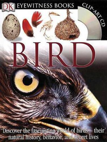 DK Eyewitness Books: Bird: Discover the Fascinating World of Birds their Natural History, Behavior, 9780756637682
