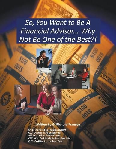 Cover image for So, You Want to Be a Financial Advisor...: Why Not Be One of the Best?