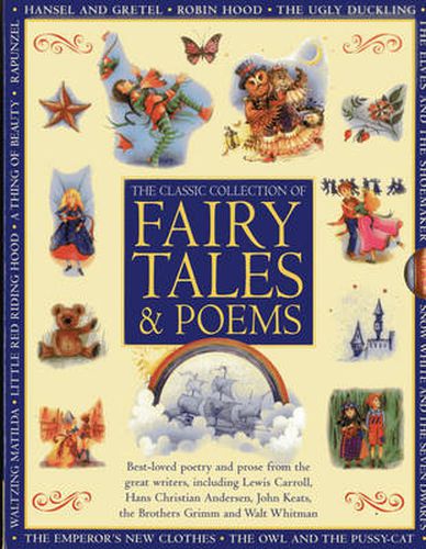 Classic Collection of Fairy Tales & Poems: Best-loved Poetry and Prose from the Great Writers, Including Hans Christian Andersen, John Keats, Lewis Carroll, the Brothers Grimm and Walt Whitman