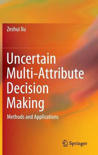 Cover image for Uncertain Multi-Attribute Decision Making: Methods and Applications