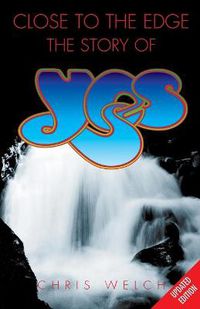 Cover image for Close to the Edge: The Story of  Yes