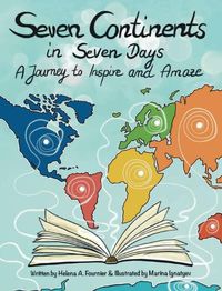 Cover image for Seven Continents in Seven Days -A Journey to Inspire and Amaze