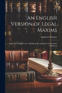 Cover image for An English Version of Legal Maxims