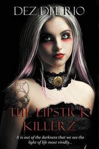 Cover image for The Lipstick Killerz: It is Out of the Darkness That We See the Light of Life Most Vividly...