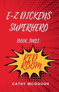 Cover image for E-Z Dickens Superhero Book Three: Red Room