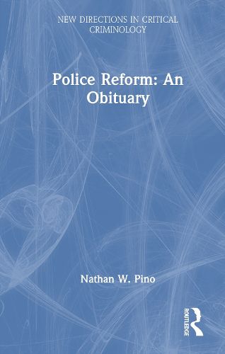 Cover image for Police Reform: An Obituary