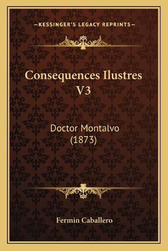 Cover image for Consequences Ilustres V3: Doctor Montalvo (1873)