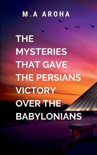 Cover image for The Mysteries That Gave the Persians Victory Over the Babylonians