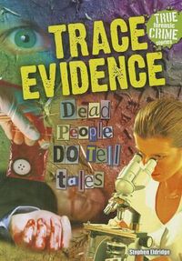 Cover image for Trace Evidence: Dead People Do Tell Tales