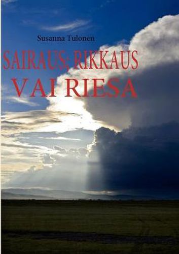 Cover image for Sairaus: rikkaus vai riesa