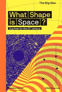 Cover image for What Shape Is Space?: A primer for the 21st century