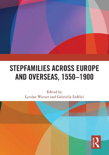 Cover image for Stepfamilies across Europe and Overseas, 1550-1900