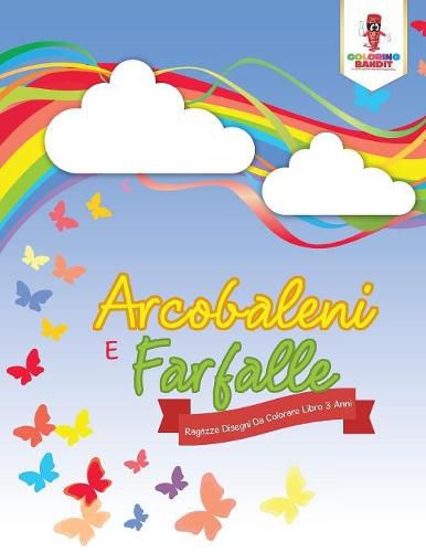 Arcobaleni E Farfalle: Ragazze Disegni Da Colorare Libro 3 Anni