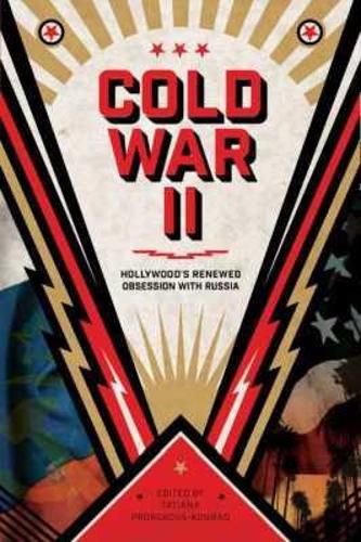 Cover image for Cold War II: Hollywood's Renewed Obsession with Russia
