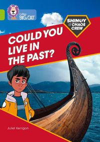 Cover image for Shinoy and the Chaos Crew: Could you live in the past?: Band 11/Lime