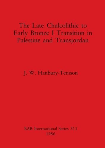 Cover image for The Late Chalcolithic to Early Bronze Transition in Palestine and Transjordan