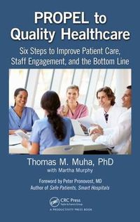 Cover image for PROPEL to Quality Healthcare: Six Steps to Improve Patient Care, Staff Engagement, and the Bottom Line