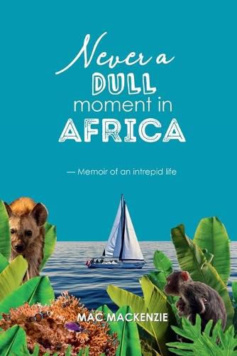 Cover image for Never a Dull Moment in Africa