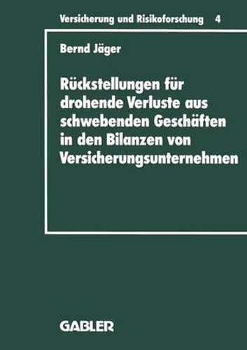 Cover image for Ruckstellungen Fur Drohende Verluste Aus Schwebenden Geschaften in Den Bilanzen Von Versicherungsunternehmen