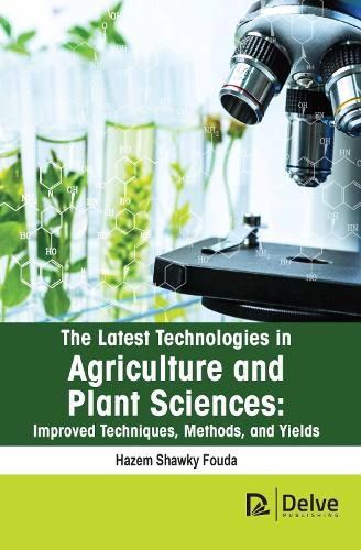 Cover image for The Latest Technologies in Agriculture and Plant Sciences: Improved Techniques, Methods, and Yields