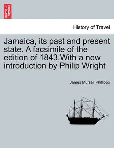 Cover image for Jamaica, Its Past and Present State. a Facsimile of the Edition of 1843.with a New Introduction by Philip Wright