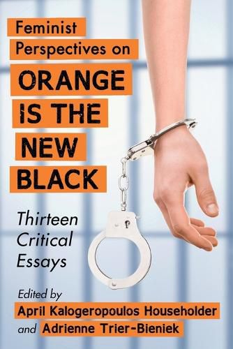 Cover image for Feminist Perspectives on Orange Is the New Black: Thirteen Critical Essays