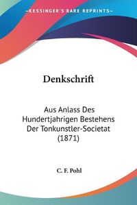 Cover image for Denkschrift: Aus Anlass Des Hundertjahrigen Bestehens Der Tonkunstler-Societat (1871)