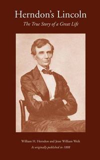 Cover image for Herndon's Lincoln: The True Story of a Great Life