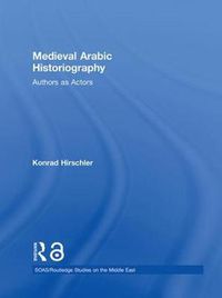 Cover image for Medieval Arabic Historiography: Authors as Actors