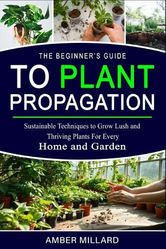 Cover image for The Beginners Guide to Plant Propagation