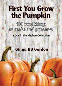 Cover image for First You Grow the Pumpkin