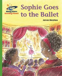 Cover image for Reading Planet - Sophie Goes to the Ballet - Green: Galaxy