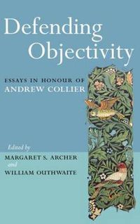 Cover image for Defending Objectivity: Essays in Honour of Andrew Collier