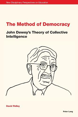 The Method of Democracy: John Dewey's Theory of Collective Intelligence