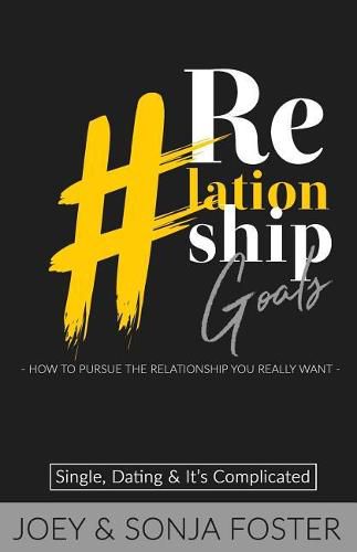 Cover image for #Relationship Goals: How to Pursue the Relationship You Really Want