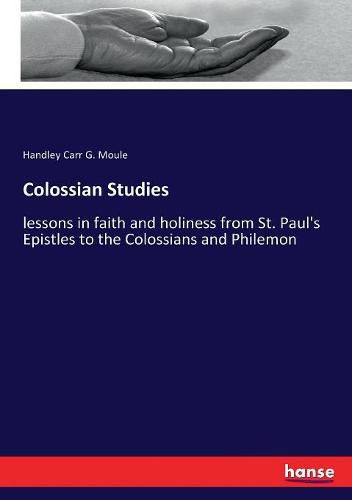 Colossian Studies: lessons in faith and holiness from St. Paul's Epistles to the Colossians and Philemon