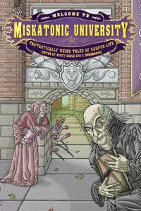 Cover image for Welcome to Miskatonic University: Fantastically Weird Tales of Campus Life