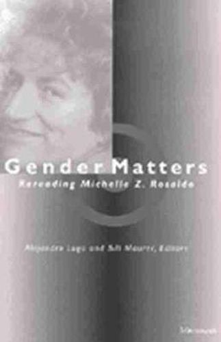 Cover image for Gender Matters: Rereading Michelle Z.Rosaldo