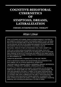 Cover image for Cognitive-Behavioural Cybernetics of Symptoms, Dreams, Lateralization: Theory, Interpretation, Therapy